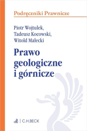 Prawo geologiczne i górnicze Kocowski Tadeusz, Małecki Witold, Wojtulek Piotr