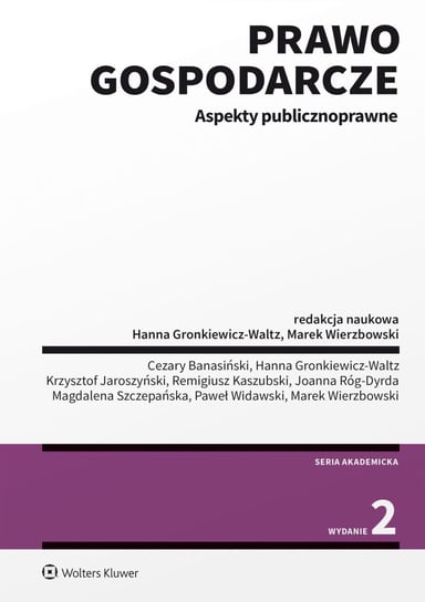 Prawo gospodarcze. Aspekty publicznoprawne - ebook epub Banasiński Cezary, Gronkiewicz-Waltz Hanna, Jaroszyński Krzysztof, Kaszubski Remigiusz, Róg-Dyrda Joanna, Szczepańska Magdalena, Widawski Paweł, Wierzbowski Marek