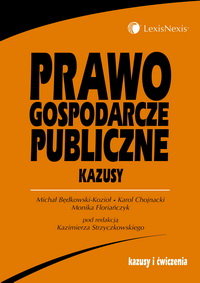 Prawo Gospodarcze Publiczne. Kazusy Będkowski-Kozioł Michał, Karol Chojnacki