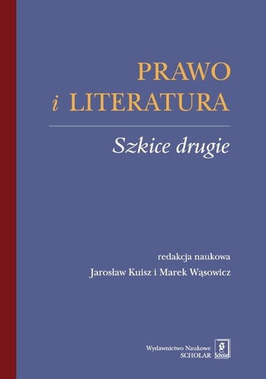 Prawo i literatura. Szkice drugie Kuisz Jarosław, Wąsowicz Marek