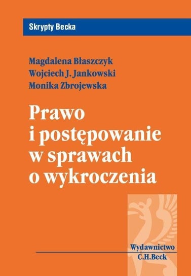 Prawo i postępowanie w sprawach o wykroczenia Błaszczyk Magdalena, Zbrojewska Monika, Jankowski Wojciech