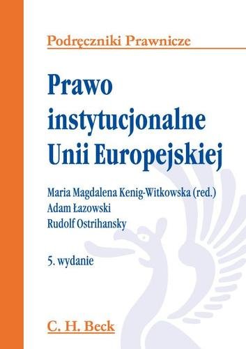 Prawo instytucjonalne Unii Europejskiej Kenig-Witkowska Maria Magdalena, Łazowski Adam, Ostrihansky Rudolf