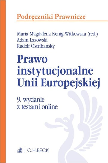 Prawo instytucjonalne Unii Europejskiej z testami online Łazowski Adam, Ostrihansky Rudolf, Kenig-Witkowska Maria Magdalena