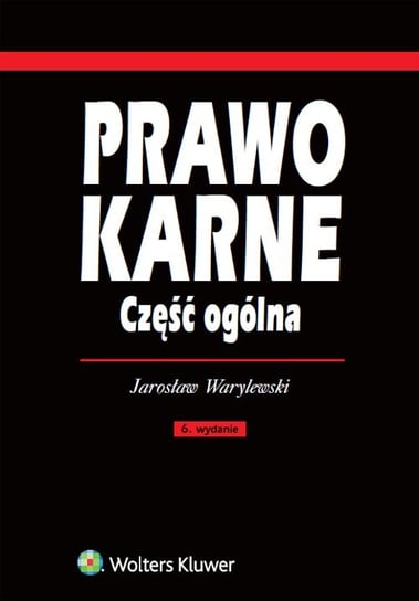 Prawo karne. Część ogólna Warylewski Jarosław