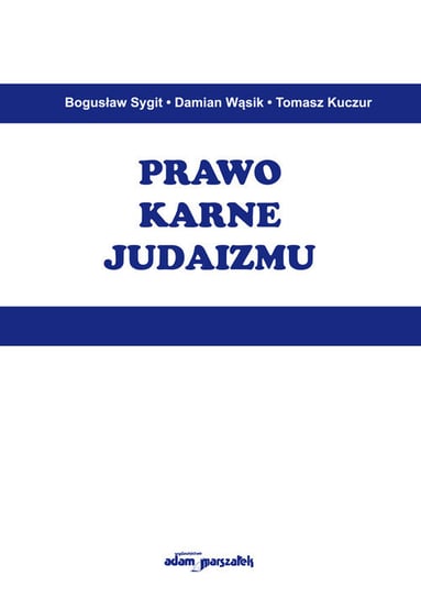 Prawo karne judaizmu Sygit Bogusław, Wąsik Damian, Kuczur Tomasz