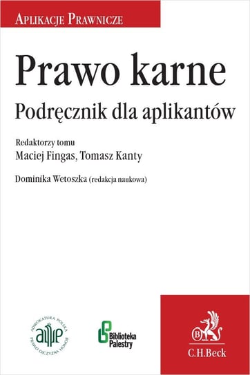Prawo karne. Podręcznik dla aplikantów Wetoszka Dominika, Fingas Maciej, Kanty Tomasz