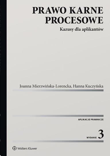 Prawo karne procesowe. Kazusy dla aplikantów Mierzwińska-Lorencka Joanna, Kuczyńska Hanna