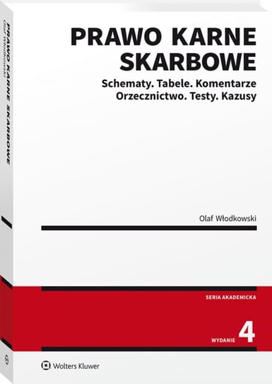 Prawo karne skarbowe. Schematy. Tabele. Komentarze. Orzecznictwo. Testy. Kazusy Włodkowski Olaf