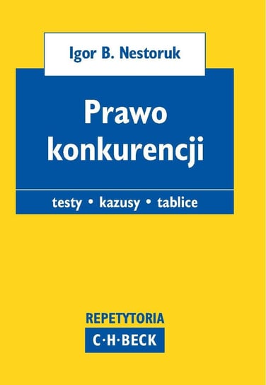Prawo konkurencji. Pytania, kazusy, tablice Kępiński Marian, Nestoruk Igor B.
