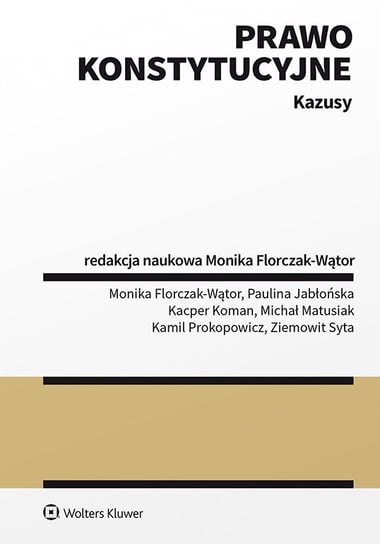 Prawo konstytucyjne. Kazusy - ebook PDF Florczak-Wątor Monika