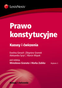 Prawo konstytucyjne. Kazusy i ćwiczenia Granat Mirosław, Zubik Marek, Gierach Ewelina