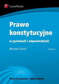 Prawo konstytucyjne w pytaniach i odpowiedziach Granat Mirosław