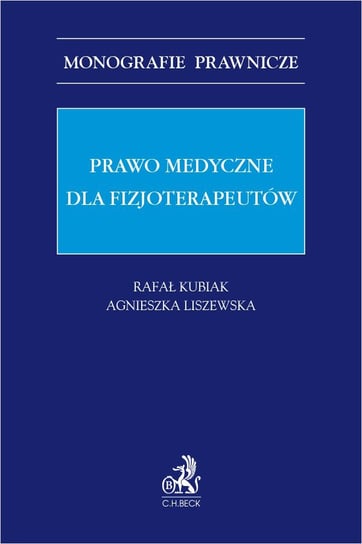 Prawo medyczne dla fizjoterapeutów Kubiak Rafał, Liszewska Agnieszka