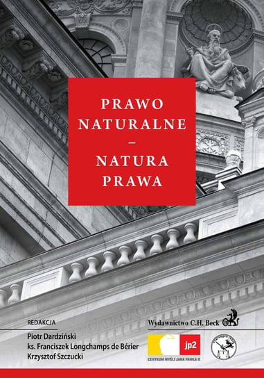 Prawo Naturalne - Natura Prawa Dardziński Piotr, Longchamps de Berier Franciszek, Szczucki Krzysztof