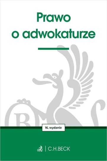 Prawo o adwokaturze Opracowanie zbiorowe