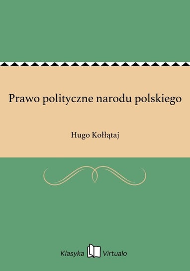 Prawo polityczne narodu polskiego Kołłątaj Hugo