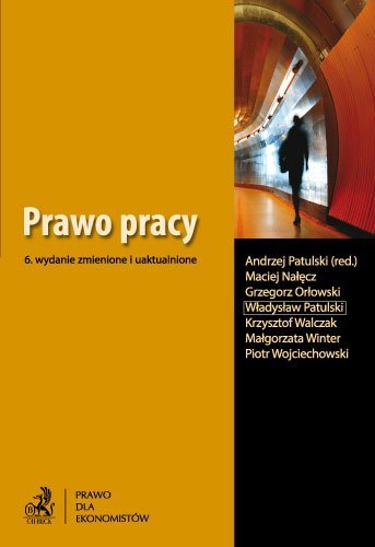 Prawo pracy - ebook PDF Patulski Andrzej, Nałęcz Maciej, Orłowski Grzegorz, Patulski Władysław, Walczak Krzysztof, Winter Małgorzata, Wojciechowski Piotr