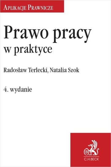 Prawo pracy w praktyce Szok Natalia, Terlecki Radosław