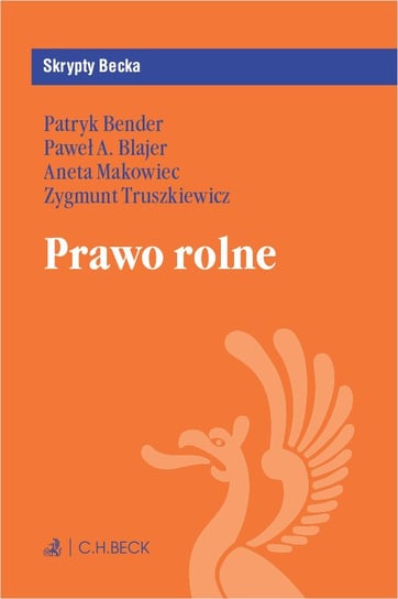 Prawo rolne Makowiec Aneta, Paweł A. Blajer, Bender Patryk