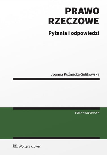 Prawo rzeczowe. Pytania i odpowiedzi Kuźmicka-Sulikowska Joanna