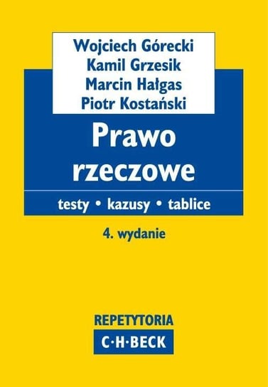 Prawo rzeczowe Testy. Kazusy. Tablice Kostański Piotr, Górecki Wojciech, Hałgas Marcin, Grzesik Kamil