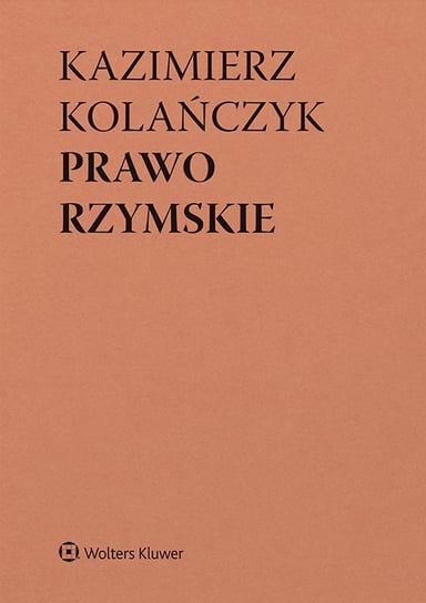 Prawo rzymskie Dajczak Wojciech, Kolańczyk Kazimierz