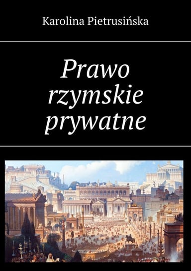 Prawo rzymskie prywatne Karolina Pietrusińska