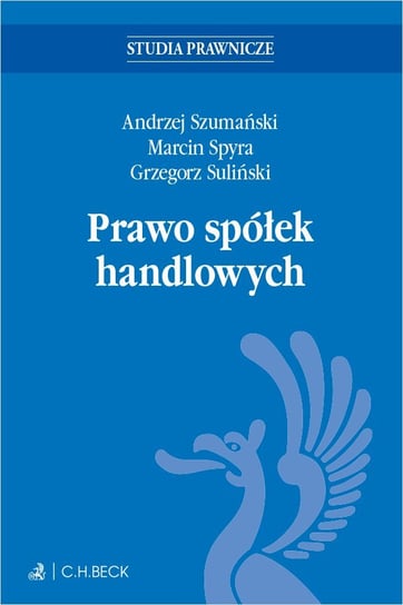Prawo spółek handlowych Szumański Andrzej, Spyra Marcin, Suliński Grzegorz