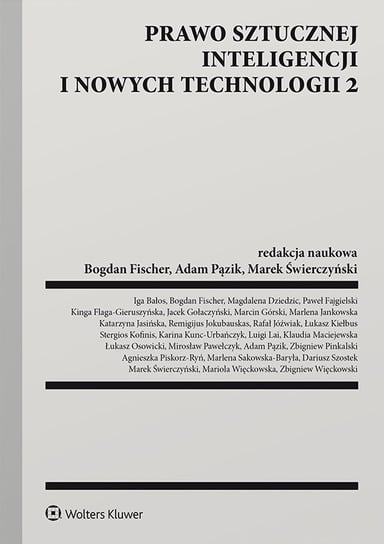 Prawo sztucznej inteligencji i nowych technologii. Część 2 Bogdan Fischer, Pązik Adam, Świerczyński Marek