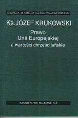 Prawo Unii Europejskiej a wartości chrześcijańskie Krukowski Józef