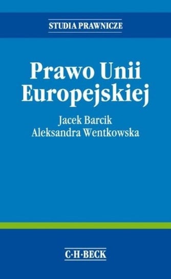 Prawo Unii Europejskiej Barcik Jacek, Wentkowska Aleksandra