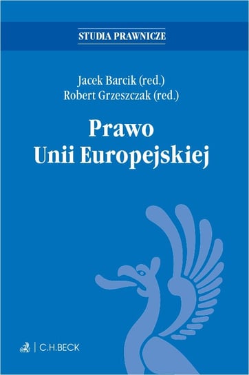 Prawo Unii Europejskiej - ebook mobi Bodnar Adam, Cała-Wacinkiewicz Ewelina, Doliwa-Klepacka Anna, Fedorowicz Magdalena, Grzelak Agnieszka, Kornobis-Romanowska Dagmara, Majkowska-Szulc Sylwia, Nowak-Far Artur, Krzysztof Pacuła, Półtorak Nina, Aleksandra Szczerba, Szpunar Maciej, Barcik Jacek, Grzeszczak Robert, Balcerzak Michał