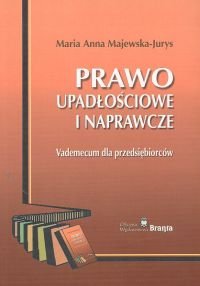 Prawo upadłościowe i naprawcze Majewska-Jurys Maria Anna