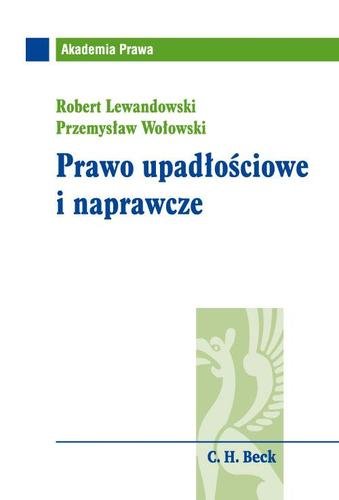 Prawo upadłościowe i naprawcze Lewandowski Robert, Wołowski Przemysław