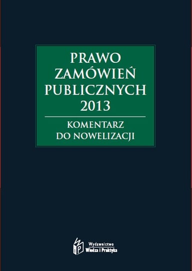 Prawo zamówień publicznych 2013. Komentarz do nowelizacji Gawrońska-Baran Andrzela