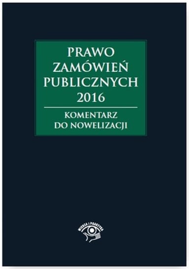 Prawo zamówień publicznych 2016. Komentarz do nowelizacji Smerd Agata, Hryc-Ląd Agata, Gawrońska-Baran Andrzela