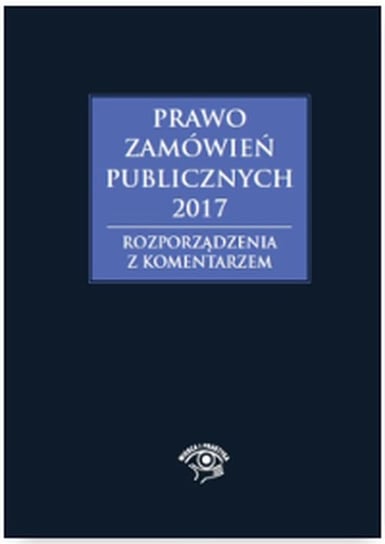 Prawo zamówień publicznych 2017. Rozporządzenia z komentarzem Gawrońska-Baran Andrzela, Hryc-Ląd Agata