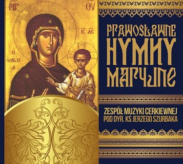 Prawosławne Hymny Maryjne Zespół Muzyki Cerkiewnej