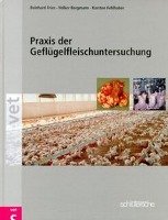 Praxis der Geflügelfleischuntersuchung Fries Reinhard, Bergmann Volker, Fehlhaber Karsten