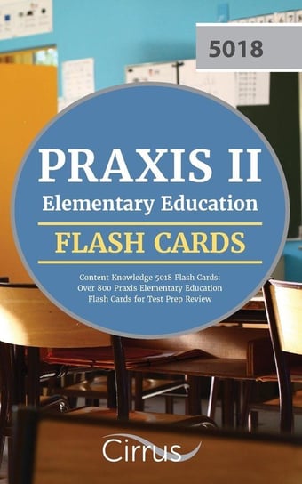 Praxis II Elementary Education Content Knowledge 5018 Flash Cards Praxis Elementary Education Test Prep