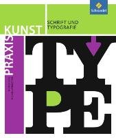 Praxis Kunst. Schrift und Typografie Heyl Thomas, Worgotter Michael
