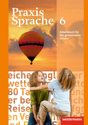 Praxis Sprache 6. Arbeitsbuch. Allgemeine Ausgabe Westermann Schulbuch, Westermann Schulbuchverlag