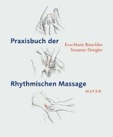 Praxisbuch der Rhythmischen Massage nach Ita Wegman Batschko Eva-Marie, Dengler Susanne
