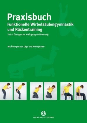 Praxisbuch funktionelle Wirbelsäulengymnastik und Rückentraining 02 Bauer Olga, Bauer Andrej