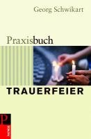 Praxisbuch Trauerfeier Schwikart Georg
