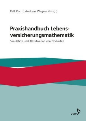 Praxishandbuch Lebensversicherungsmathematik VVW GmbH