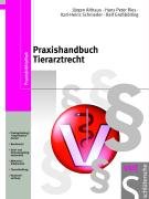 Praxishandbuch Tierarztrecht Althaus Jurgen, Ries Hans-Peter, Schneider Karl-Heinz, Großbolting Ralf