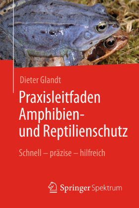 Praxisleitfaden Amphibien- und Reptilienschutz Glandt Dieter