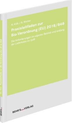 Praxisleitfaden zur Bio-Verordnung (EU) 2018/848 Behr's Verlag