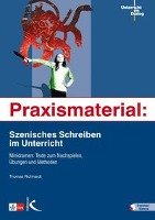 Praxismaterial: Szenisches Schreiben im Unterricht Richhardt Thomas